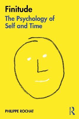 FINITUDE: The Psychology of Self and Time - Philippe Rochat - cover
