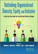 Rethinking Organizational Diversity, Equity, and Inclusion: A Step-by-Step Guide for Facilitating Effective Change