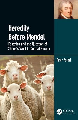 Heredity Before Mendel: Festetics and the Question of Sheep's Wool in Central Europe - Péter Poczai - cover