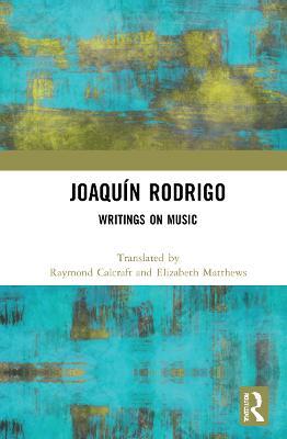 Joaquín Rodrigo: Writings on Music - Raymond Calcraft,Elizabeth Matthews - cover