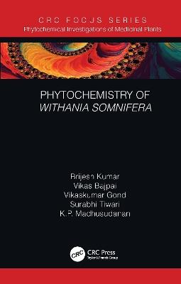 Phytochemistry of Withania somnifera - Brijesh Kumar,Vikas Bajpai,Vikaskumar Gond - cover