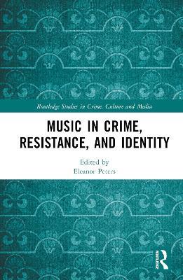 Music in Crime, Resistance, and Identity - cover