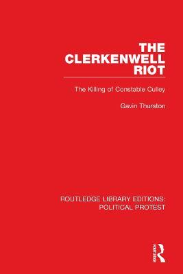 The Clerkenwell Riot: The Killing of Constable Culley - Gavin Thurston - cover