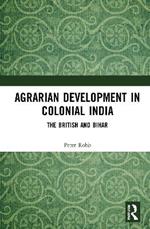 Agrarian Development in Colonial India: The British and Bihar