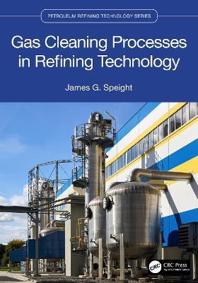 Gas Cleaning Processes in Refining Technology - James G. Speight - cover