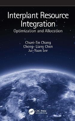 Interplant Resource Integration: Optimization and Allocation - Chuei-Tin Chang,Cheng-Liang Chen,Jui-Yuan Lee - cover