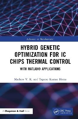 Hybrid Genetic Optimization for IC Chips Thermal Control: With MATLAB® Applications - Mathew V. K.,Tapano Kumar Hotta - cover