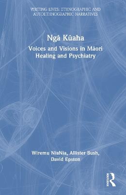 Nga Kuaha: Voices and Visions in Maori Healing and Psychiatry - Wiremu NiaNia,Allister Bush,David Epston - cover