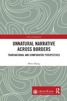 Unnatural Narrative across Borders: Transnational and Comparative Perspectives - Biwu Shang - cover