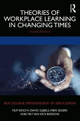 Theories of Workplace Learning in Changing Times - Filip Dochy,David Gijbels,Mien Segers - cover