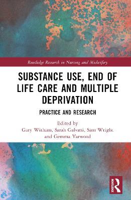 Substance Use, End-of-Life Care and Multiple Deprivation: Practice and Research - cover
