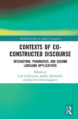 Contexts of Co-Constructed Discourse: Interaction, Pragmatics, and Second Language Applications - cover