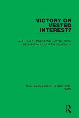 Victory or Vested Interest? - G.D.H. Cole,Harold Laski,George Orwell - cover