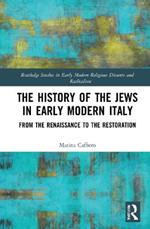 The History of the Jews in Early Modern Italy: From the Renaissance to the Restoration