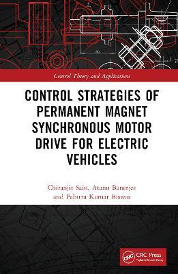 Control Strategies of Permanent Magnet Synchronous Motor Drive for Electric Vehicles - Chiranjit Sain,Atanu Banerjee,Pabitra Kumar Biswas - cover