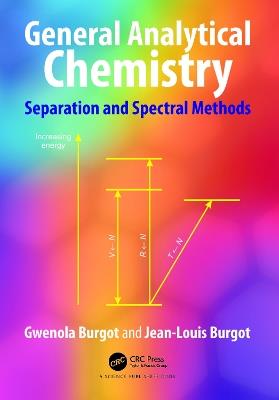 General Analytical Chemistry: Separation and Spectral Methods - Gwenola Burgot,Jean-Louis Burgot - cover