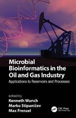 Microbial Bioinformatics in the Oil and Gas Industry: Applications to Reservoirs and Processes