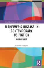 Alzheimer’s Disease in Contemporary U.S. Fiction: Memory Lost