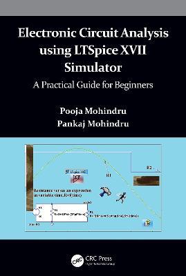 Electronic Circuit Analysis using LTSpice XVII Simulator: A Practical Guide for Beginners - Pooja Mohindru,Pankaj Mohindru - cover