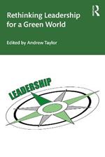 Rethinking Leadership for a Green World