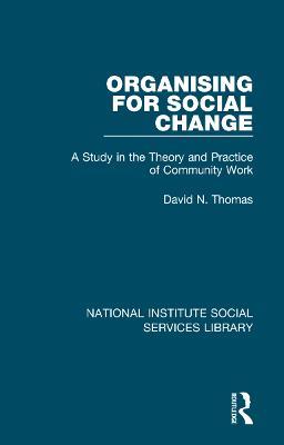 Organising for Social Change: A Study in the Theory and Practice of Community Work - David N. Thomas - cover