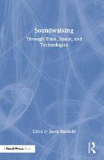 Soundwalking: Through Time, Space, and Technologies