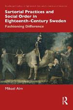 Sartorial Practices and Social Order in Eighteenth-Century Sweden: Fashioning Difference