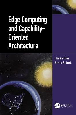 Edge Computing and Capability-Oriented Architecture - Haishi Bai,Boris Scholl - cover