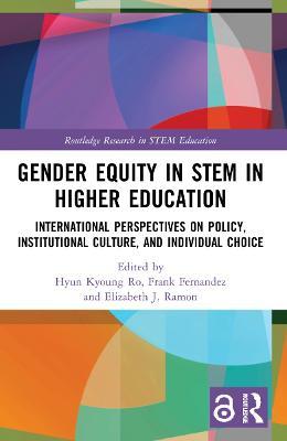 Gender Equity in STEM in Higher Education: International Perspectives on Policy, Institutional Culture, and Individual Choice - cover