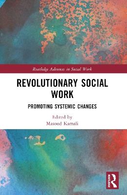 Revolutionary Social Work: Promoting Systemic Changes - cover