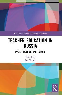 Teacher Education in Russia: Past, Present, and Future - cover