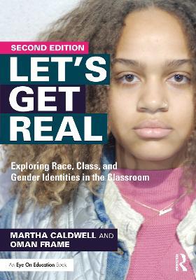 Let's Get Real: Exploring Race, Class, and Gender Identities in the Classroom - Martha Caldwell,Oman Frame - cover