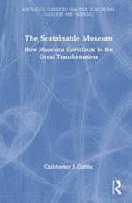 The Sustainable Museum: How Museums Contribute to the Great Transformation