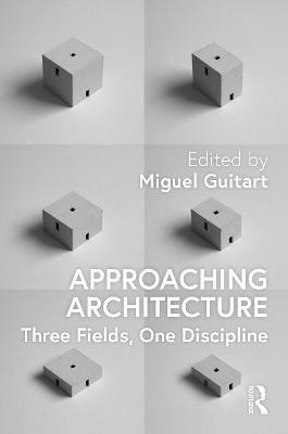 Approaching Architecture: Three Fields, One Discipline - cover