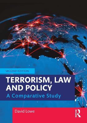 Terrorism, Law and Policy: A Comparative Study - David Lowe - cover