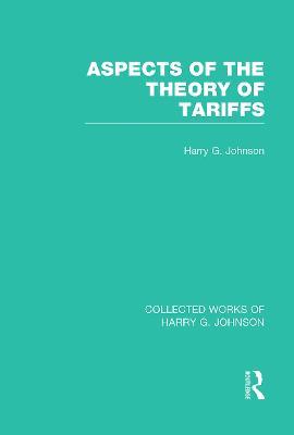 Aspects of the Theory of Tariffs  (Collected Works of Harry Johnson) - Harry Johnson - cover
