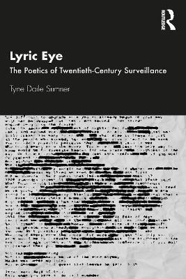 Lyric Eye: The Poetics of Twentieth-Century Surveillance - Tyne Daile Sumner - cover