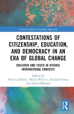 Contestations of Citizenship, Education, and Democracy in an Era of Global Change: Children and Youth in Diverse International Contexts - cover