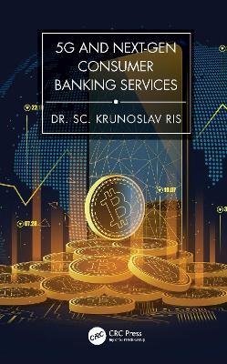 5G and Next-Gen Consumer Banking Services - Krunoslav Ris, PhD - cover
