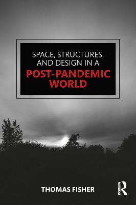 Space, Structures and Design in a Post-Pandemic World - Thomas Fisher - cover
