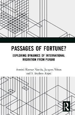 Passages of Fortune?: Exploring Dynamics of International Migration from Punjab - Aswini Kumar Nanda,Jacques Véron,S. Irudaya Rajan - cover