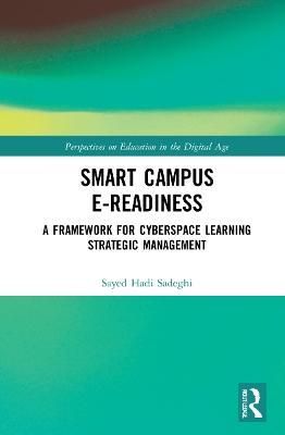 Smart Campus E-Readiness: A Framework for Cyberspace Learning Strategic Management - Sayed Hadi Sadeghi - cover