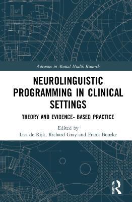 Neurolinguistic Programming in Clinical Settings: Theory and evidence- based practice - cover