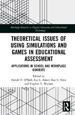 Theoretical Issues of Using Simulations and Games in Educational Assessment: Applications in School and Workplace Contexts