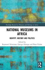 National Museums in Africa: Identity, History and Politics