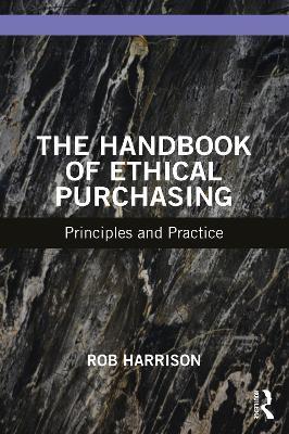 The Handbook of Ethical Purchasing: Principles and Practice - Rob Harrison - cover