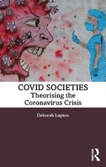 COVID Societies: Theorising the Coronavirus Crisis