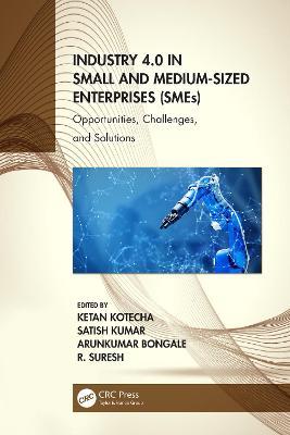 Industry 4.0 in Small and Medium-Sized Enterprises (SMEs): Opportunities, Challenges, and Solutions - cover