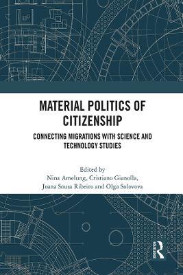 Material Politics of Citizenship: Connecting Migrations with Science and Technology Studies - cover