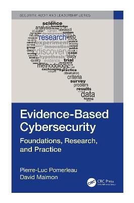 Evidence-Based Cybersecurity: Foundations, Research, and Practice - Pierre-Luc Pomerleau,David Maimon - cover